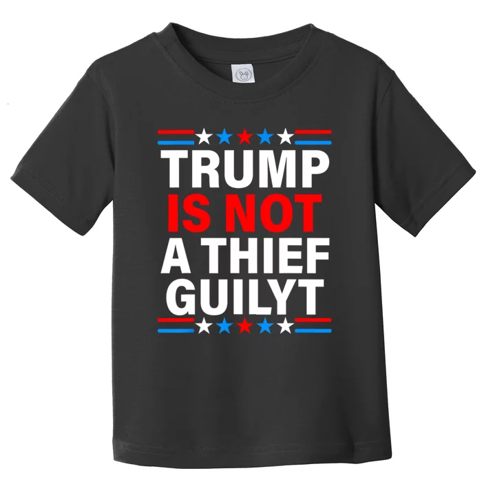 Trump Is Not A Thief Trump Is Not Guilty Toddler T-Shirt