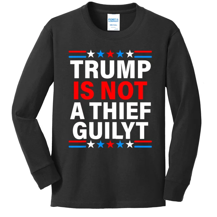 Trump Is Not A Thief Trump Is Not Guilty Kids Long Sleeve Shirt