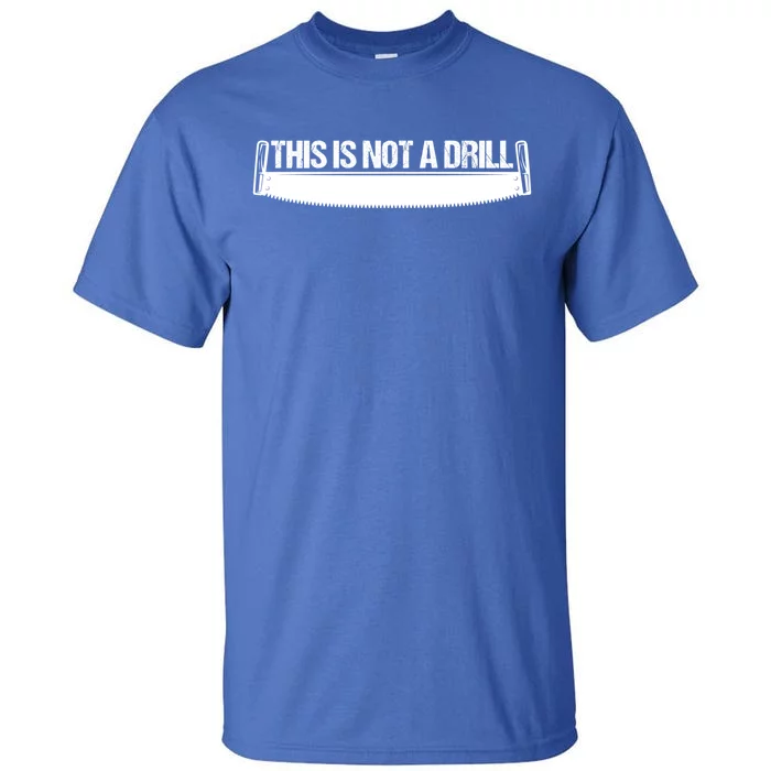 This Is Not A Drill Funny Dad Joke Gift Tall T-Shirt