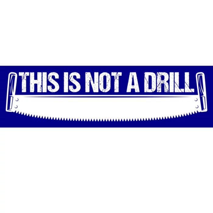 This Is Not A Drill Funny Dad Joke Gift Bumper Sticker