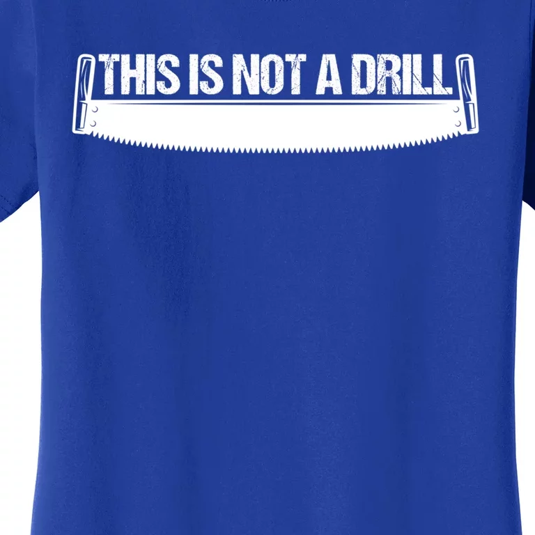 This Is Not A Drill Funny Dad Joke Gift Women's T-Shirt