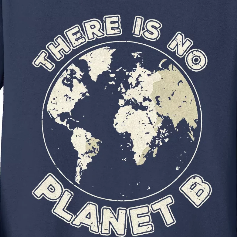 There Is No Planet B Earth Day Kids Long Sleeve Shirt