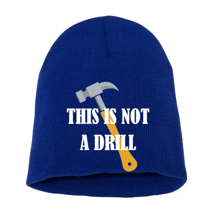 This Is Not A Drill Funny Dad Joke Handy Construction Gift Short Acrylic Beanie