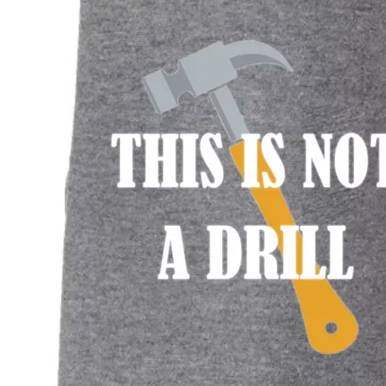 This Is Not A Drill Funny Dad Joke Handy Construction Gift Doggie 3-End Fleece Hoodie