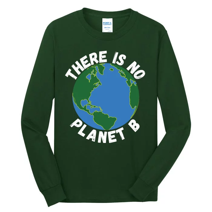 There Is No Planet B Earth Day Environmental, Save The Earth Tall Long Sleeve T-Shirt