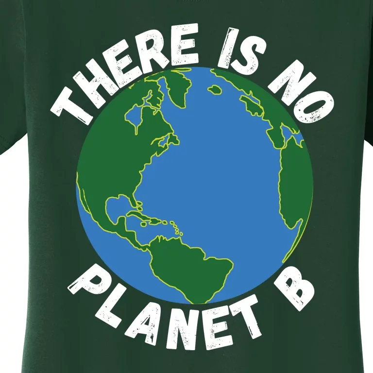 There Is No Planet B Earth Day Environmental, Save The Earth Women's T-Shirt