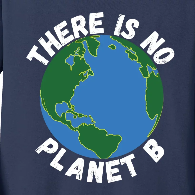 There Is No Planet B Earth Day Environmental, Save The Earth Kids Long Sleeve Shirt