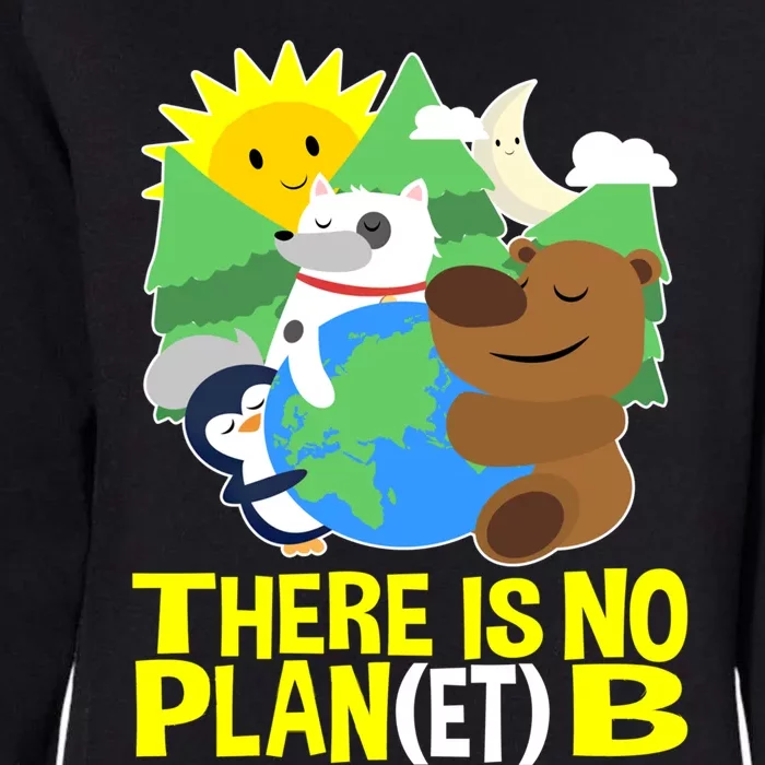 There Is No Plan B Everyday Is Earth Day Mother Earth Meaningful Gift Womens California Wash Sweatshirt