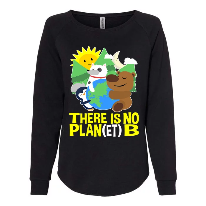 There Is No Plan B Everyday Is Earth Day Mother Earth Meaningful Gift Womens California Wash Sweatshirt