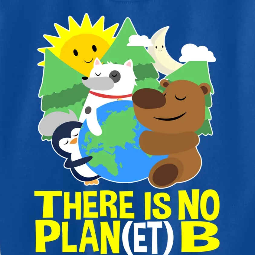 There Is No Plan B Everyday Is Earth Day Mother Earth Meaningful Gift Kids Sweatshirt