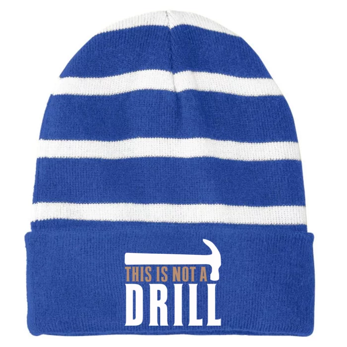 This Is Not A Drill Funny Hammer Pun Dad Joke Cute Gift Striped Beanie with Solid Band