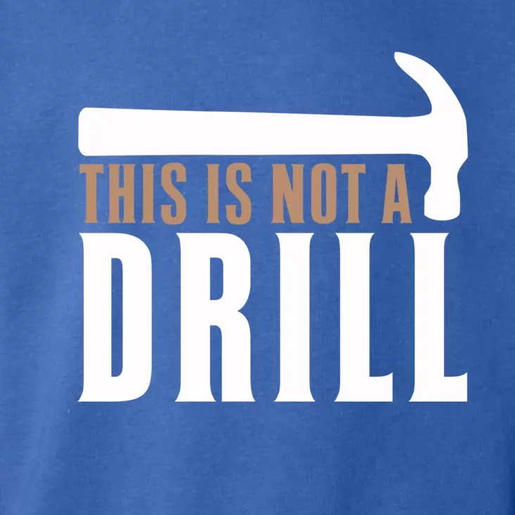 This Is Not A Drill Funny Hammer Pun Dad Joke Cute Gift Toddler Hoodie