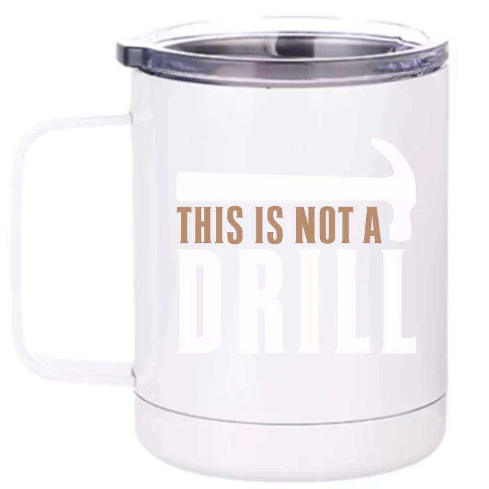 This Is Not A Drill Funny Hammer Pun Dad Joke Cute Gift Front & Back 12oz Stainless Steel Tumbler Cup