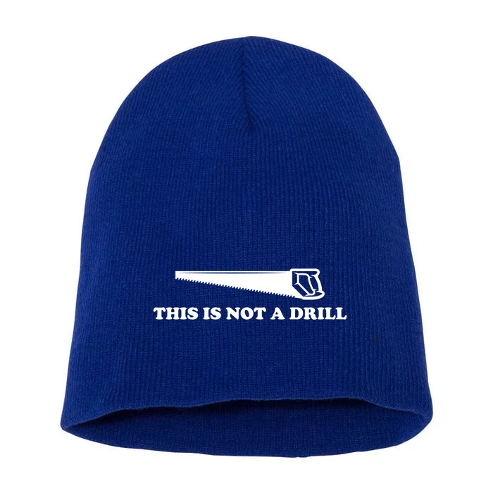 This Is Not A Drill Funny Dad Joke Funny Gift Short Acrylic Beanie