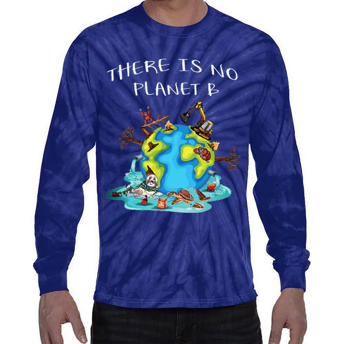 There Is No Planet B Ecology Environmental Science Earth Day Tie-Dye Long Sleeve Shirt