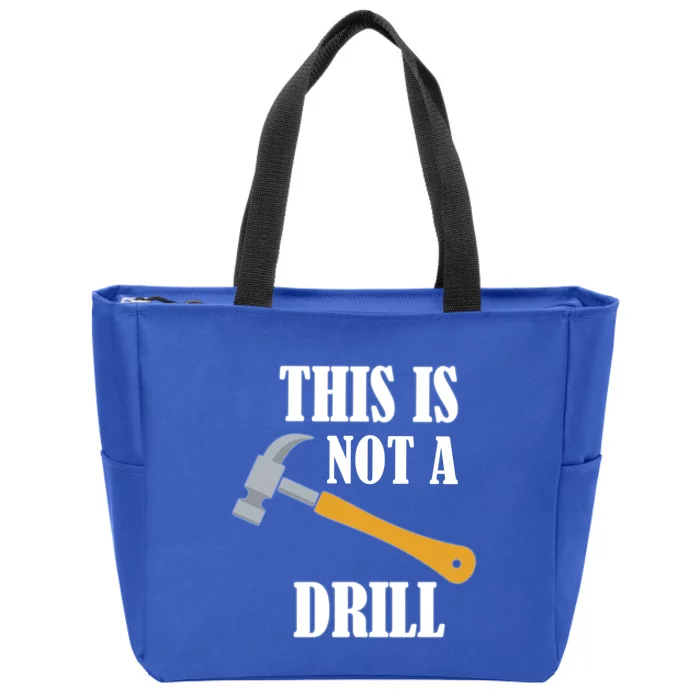 This Is Not A Drill Funny Dad Joke Handy Construction Cool Gift Zip Tote Bag