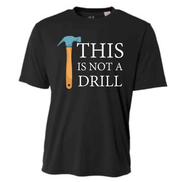 This Is Not A Drill Funny Hammer Repair Dad Joke Gift Cooling Performance Crew T-Shirt