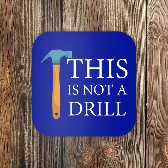 This Is Not A Drill Funny Hammer Repair Dad Joke Gift Coaster