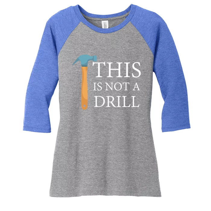 This Is Not A Drill Funny Hammer Repair Dad Joke Gift Women's Tri-Blend 3/4-Sleeve Raglan Shirt