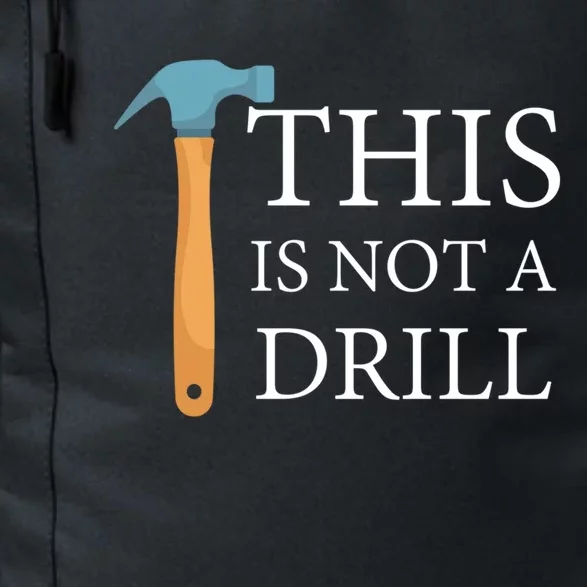 This Is Not A Drill Funny Hammer Repair Dad Joke Gift Daily Commute Backpack