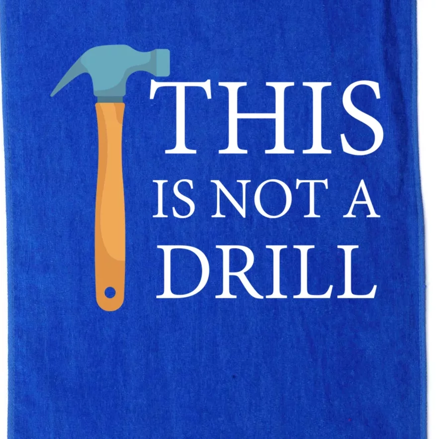 This Is Not A Drill Funny Hammer Repair Dad Joke Gift Platinum Collection Golf Towel