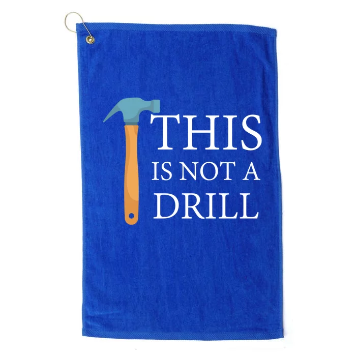 This Is Not A Drill Funny Hammer Repair Dad Joke Gift Platinum Collection Golf Towel