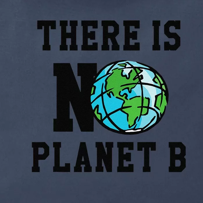 There Is No Planet B Environmental Earth Day Zip Tote Bag