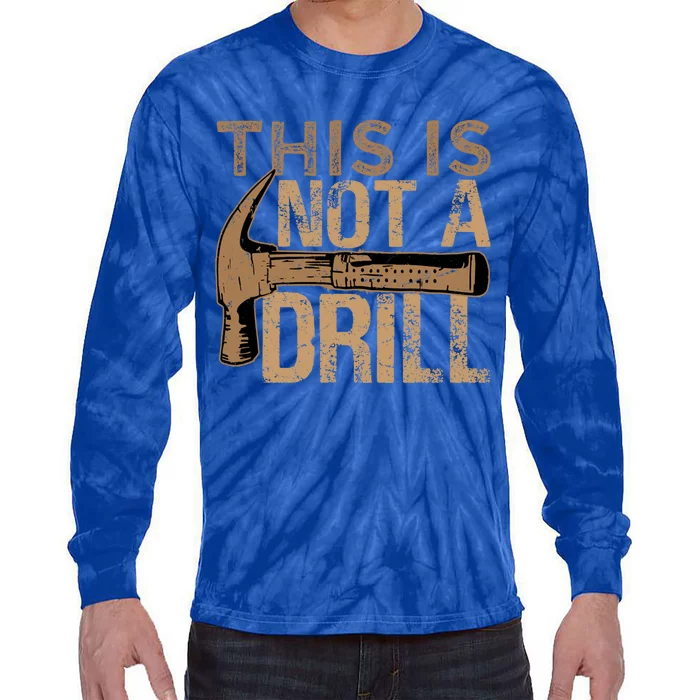 This Is Not A Drill Funny Car Mechanic Gift Tie-Dye Long Sleeve Shirt