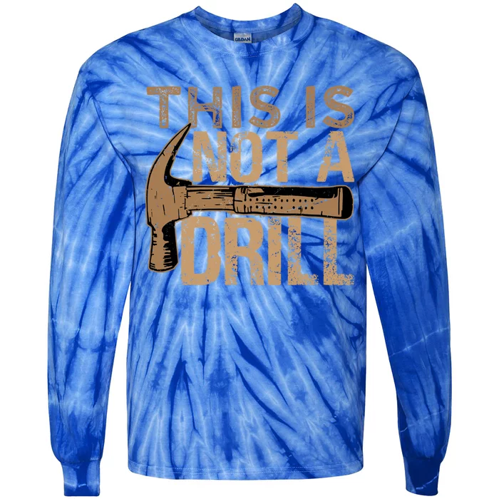 This Is Not A Drill Funny Car Mechanic Gift Tie-Dye Long Sleeve Shirt