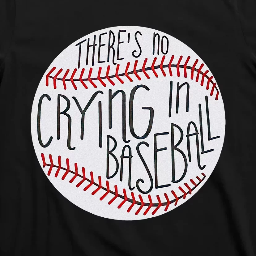 There Is No Crying In Baseball Funny Sports Ball Game T-Shirt