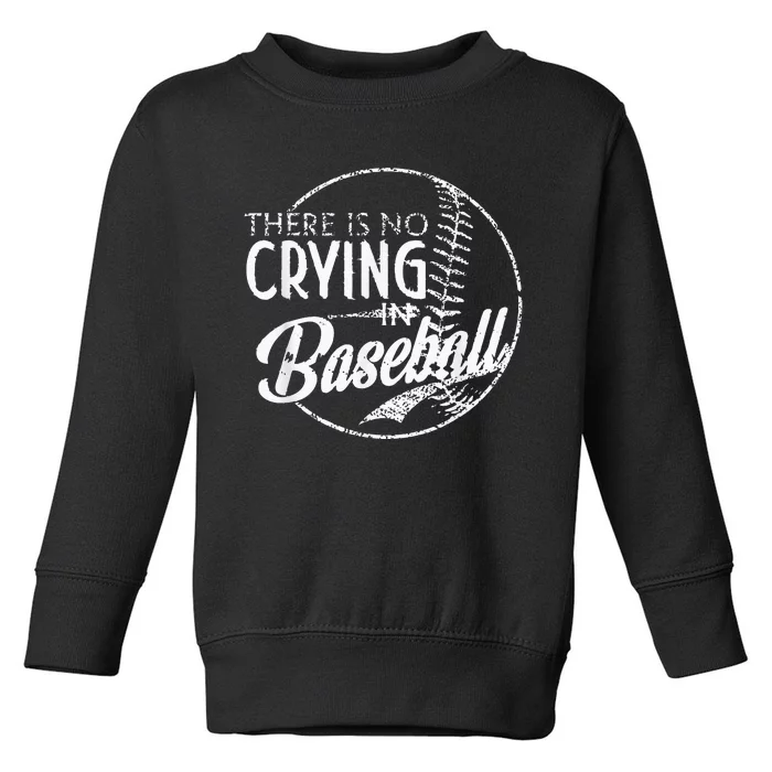 There Is No Crying In Baseball Sports Funny Baseball Toddler Sweatshirt