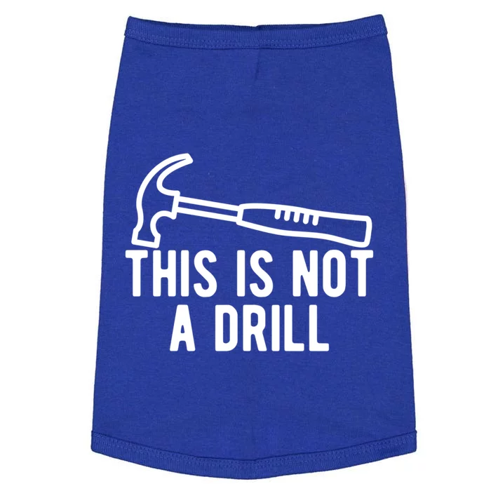 This Is Not A Drill Funny Dad Joke Woodworking Construction Gift Doggie Tank