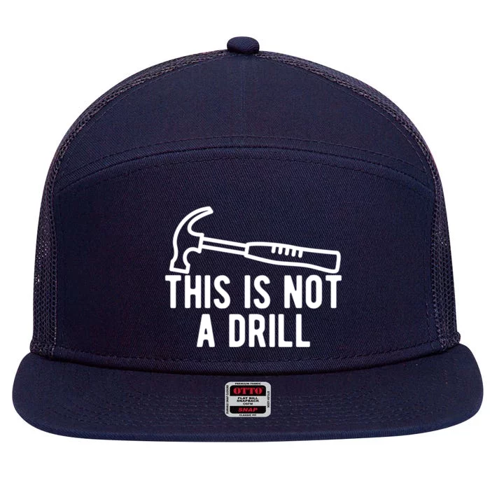 This Is Not A Drill Funny Dad Joke Woodworking Construction Gift 7 Panel Mesh Trucker Snapback Hat