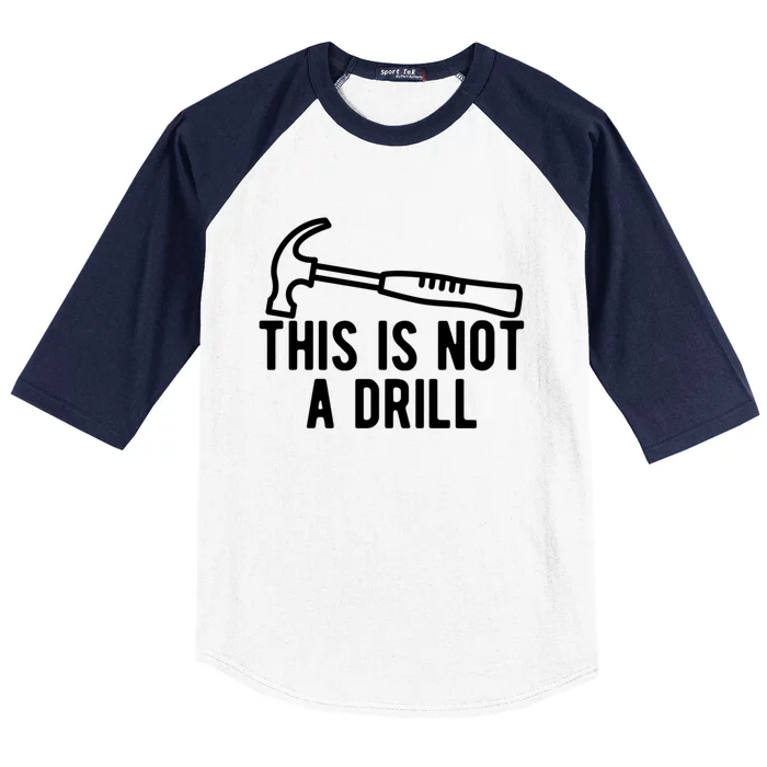 This Is Not A Drill Funny Dad Joke Woodworking Construction Gift Baseball Sleeve Shirt