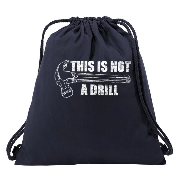 This Is Not A Drill Funny Hammer Repair Dad Gift Drawstring Bag