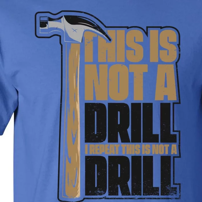 This Is Not A Drill Cabinetmaker Woodturner Joiner Carpenter Cute Gift Tall T-Shirt