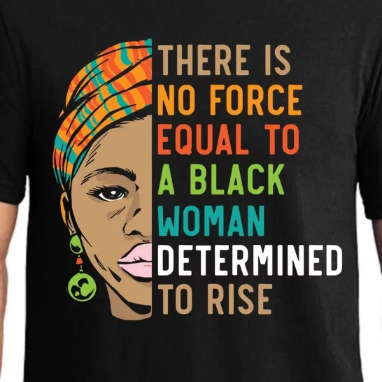 There Is No Force Equal To A Black Determined To Rise Meaningful Gift Pajama Set