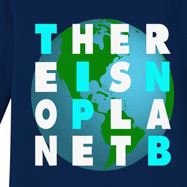 There Is No Planet B For Earthday Baby Long Sleeve Bodysuit