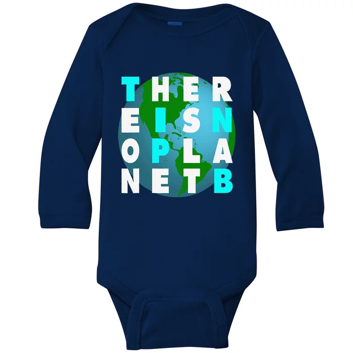 There Is No Planet B For Earthday Baby Long Sleeve Bodysuit