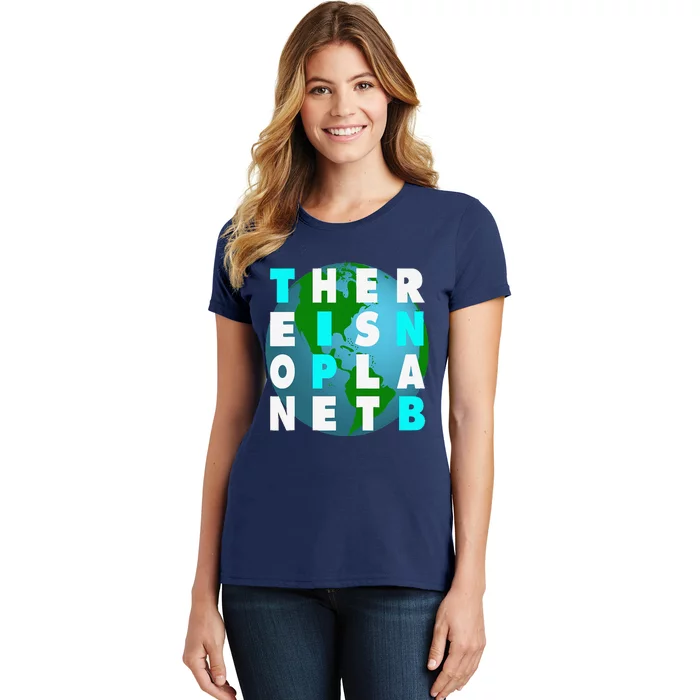 There Is No Planet B For Earthday Women's T-Shirt