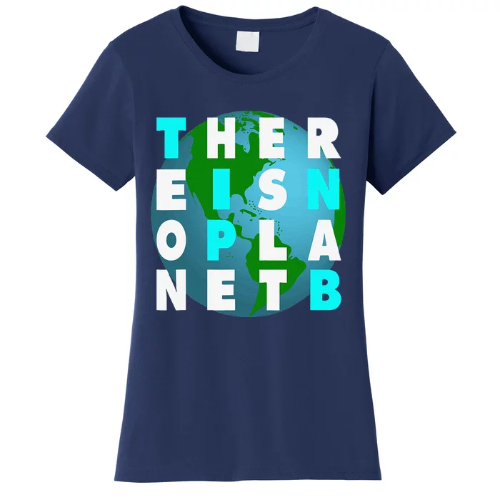 There Is No Planet B For Earthday Women's T-Shirt