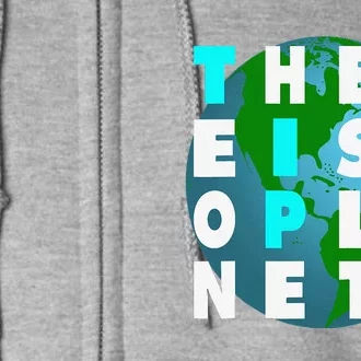 There Is No Planet B For Earthday Full Zip Hoodie