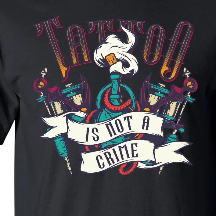 Tattoo Is Not A Crime Tall T-Shirt