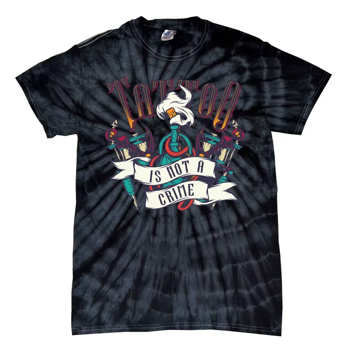 Tattoo Is Not A Crime Tie-Dye T-Shirt