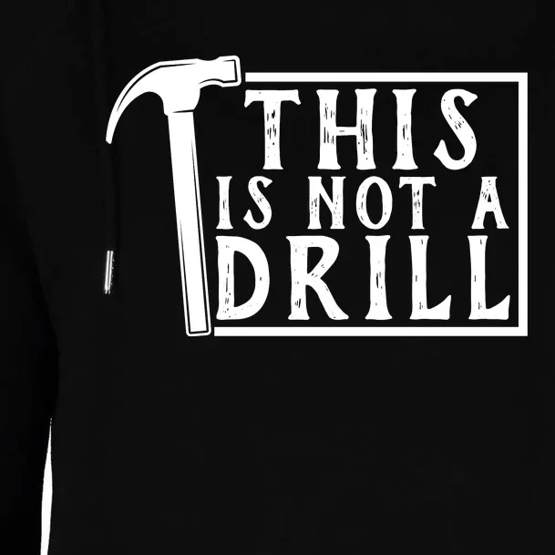 This Is Not A Drill Funny Womens Funnel Neck Pullover Hood