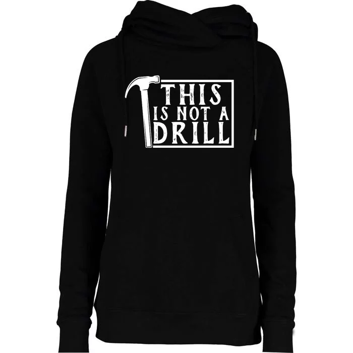 This Is Not A Drill Funny Womens Funnel Neck Pullover Hood