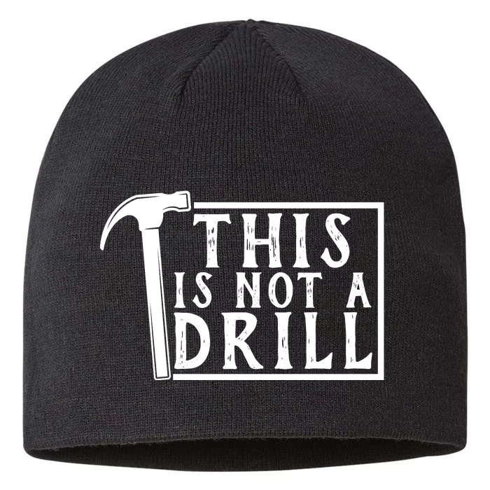 This Is Not A Drill Funny 8 1/2in Sustainable Knit Beanie