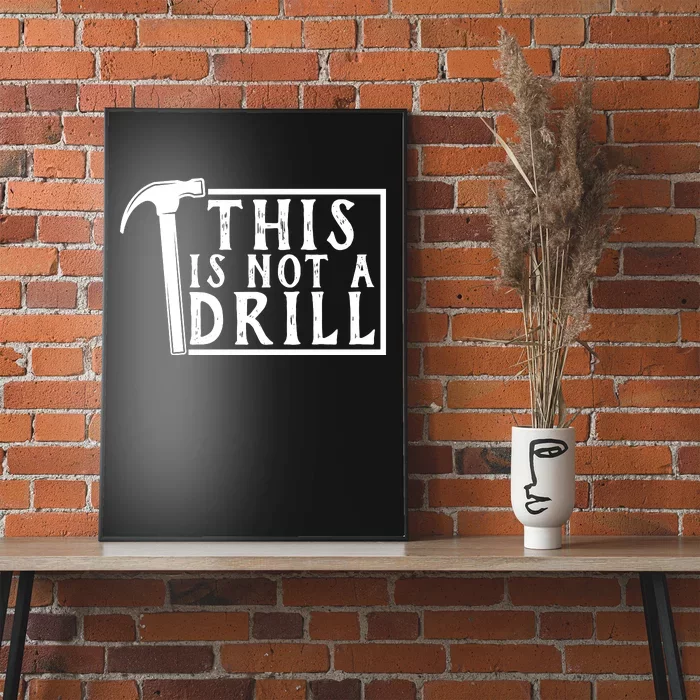 This Is Not A Drill Funny Poster