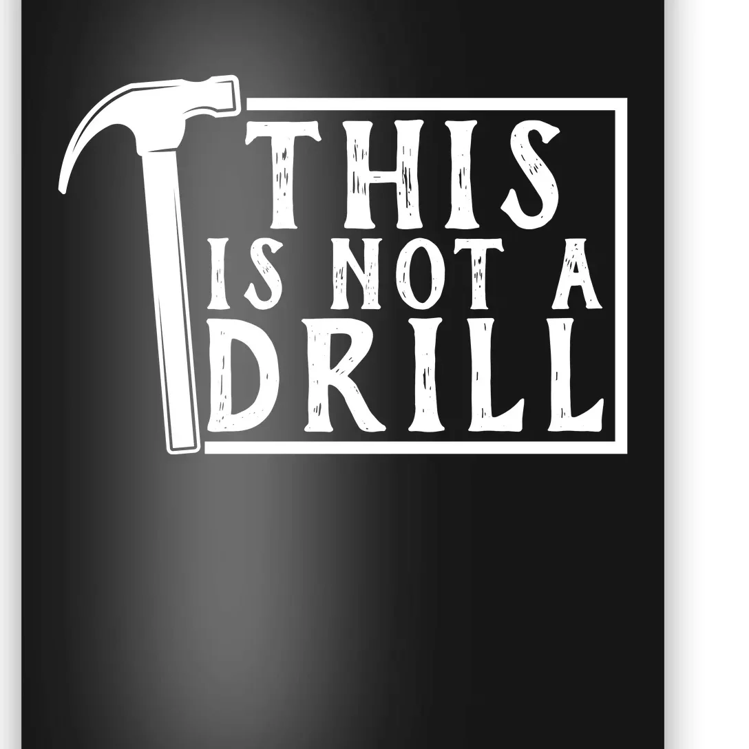 This Is Not A Drill Funny Poster