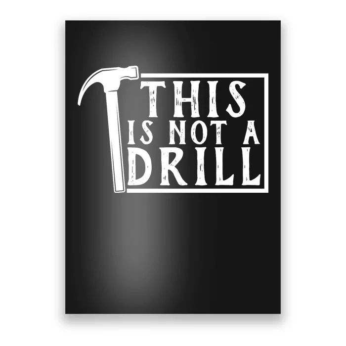 This Is Not A Drill Funny Poster